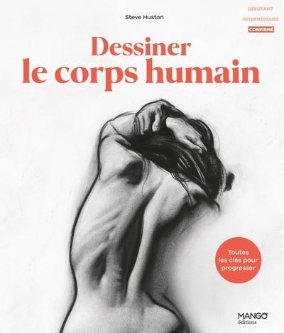 DESSINER LE CORPS HUMAIN - TOUTES LES CLES POUR PROGRESSER