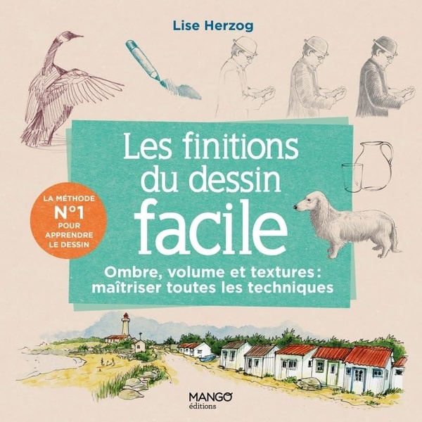 LES FINITIONS DU DESSIN FACILE - OMBRE, VOLUME, MATIERES : MAITRISER TOUTES LES TECHNIQUES