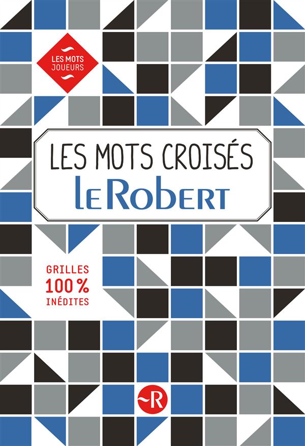LES MOTS CROISES - LE ROBERT - GRILLES INEDITES