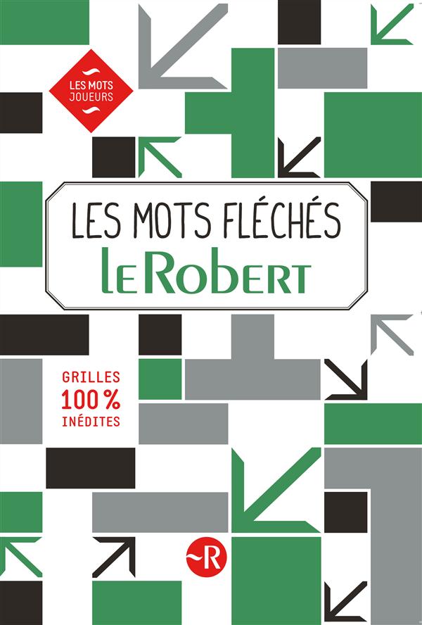 LES MOTS FLECHES LE ROBERT - GRILLES INEDITES