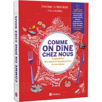 COMME ON DINE CHEZ NOUS - LE GRAND LIVRE DES MOTS ET DES RECETTES DE NOS REGIONS