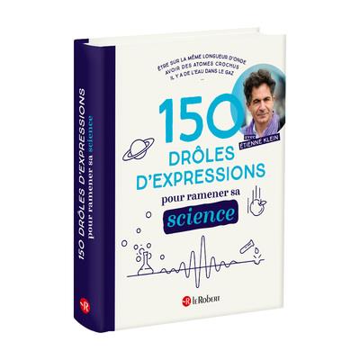 150 DROLES D'EXPRESSIONS POUR RAMENER SA SCIENCE