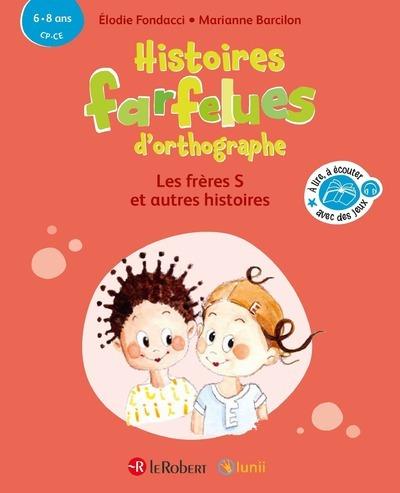 HISTOIRES FARFELUES D'ORTHOGRAPHE LES FRERES S ET AUTRES HISTOIRES