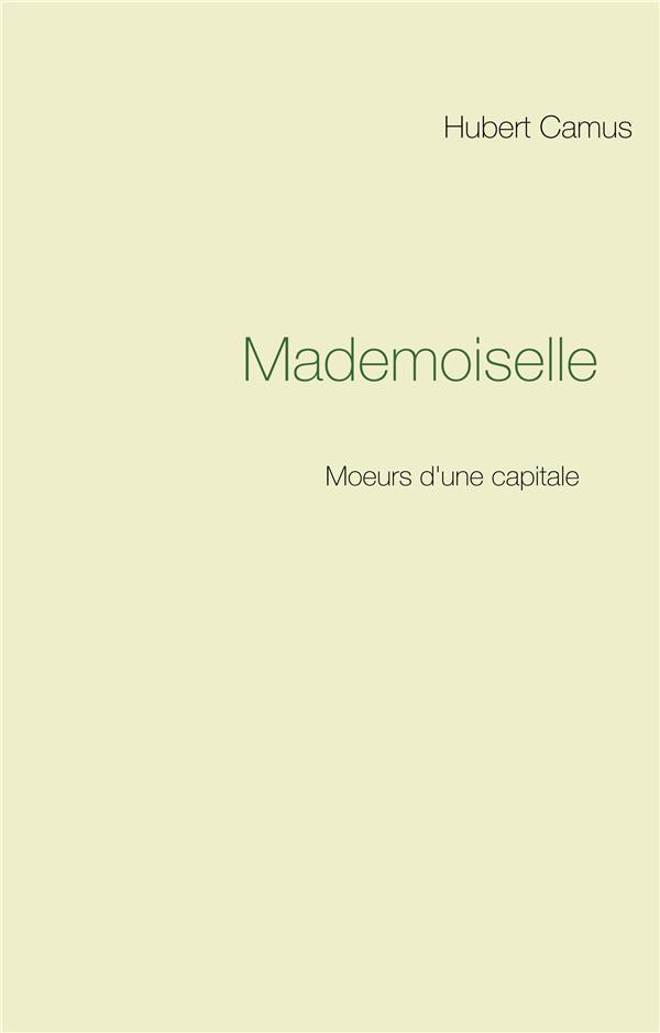 MADEMOISELLE - MOEURS D'UNE CAPITALE