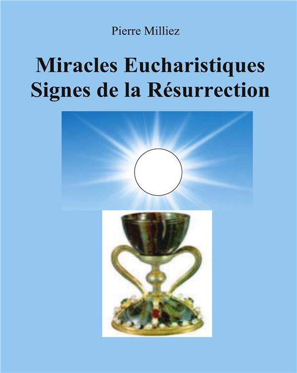 MIRACLES EUCHARISTIQUES SIGNES DE LA RESURRECTION