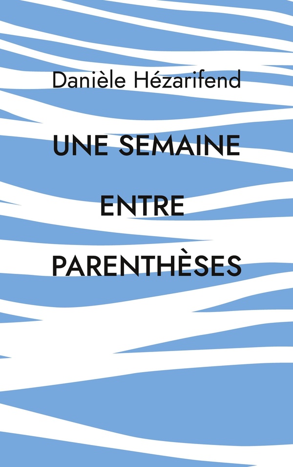 UNE SEMAINE ENTRE PARENTHESES