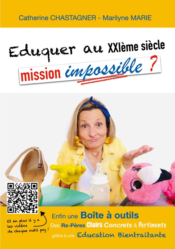 EDUQUER AU XXIEME SIECLE : MISSION IMPOSSIBLE? - RE-PERES ET BOITE A OUTILS POUR UNE EDUCATION BIENT