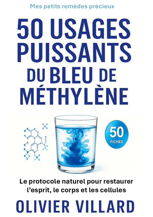 50 USAGES PUISSANTS DU BLEU DE METHYLENE - LE PROTOCOLE NATUREL POUR L ESPRIT ET LE CORPS