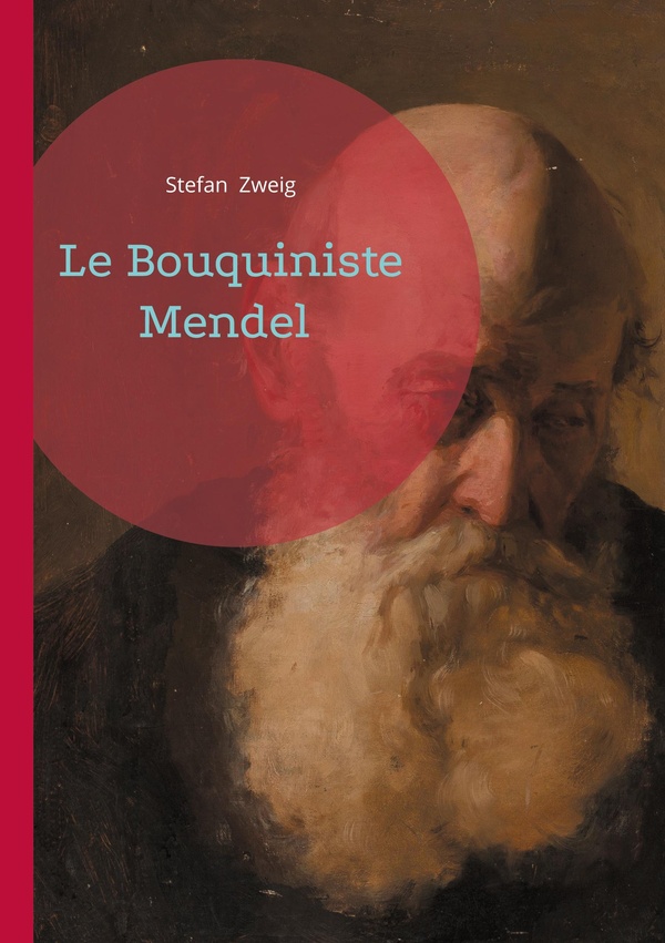 LE BOUQUINISTE MENDEL - UNE CHRONIQUE SENSIBLE SUR LA MEMOIRE EUROPEENNE, LE DESTIN D'UN BOUQUINISTE