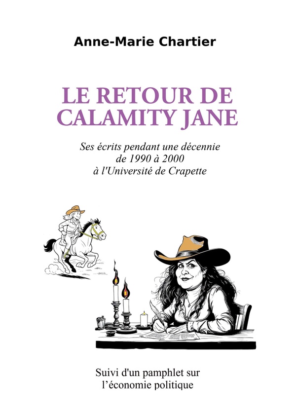 LE RETOUR DE CALAMITY JANE - SES ECRITS PENDANT UNE DECENNIE DE 1990 A 2000 A L'UNIVERSITE DE CRAPET