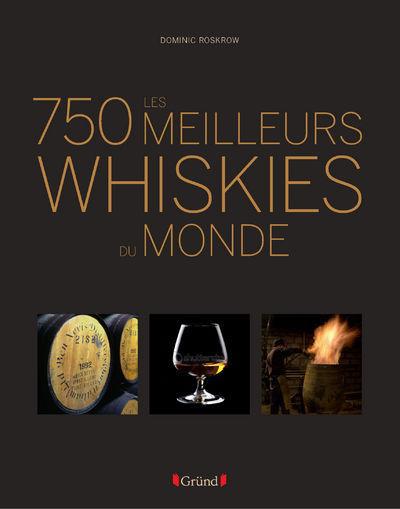 LES 750 MEILLEURS WHISKIES DU MONDE