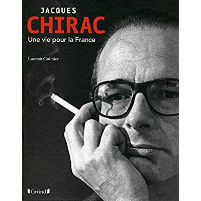 JACQUES CHIRAC, UNE VIE POUR LA FRANCE