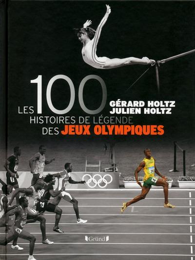 LES 100 HISTOIRES DE LEGENDE DES JEUX OLYMPIQUES