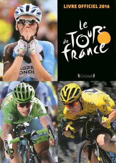 LE TOUR DE FRANCE - LIVRE OFFICIEL 2016