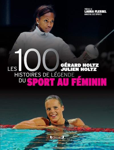 LES 100 HISTOIRES DE LEGENDE DU SPORT AU FEMININ