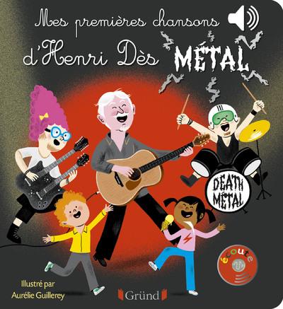 MES PREMIERES CHANSONS D'HENRI DES METAL - LIVRE SONORE AVEC 6 PUCES AVEC LES EXTRAITS ORIGINAUX - D