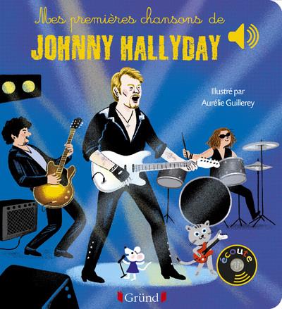 MES PREMIERES CHANSONS DE JOHNNY HALLYDAY - LIVRE SONORE AVEC 6 PUCES AVEC LES EXTRAITS ORIGINAUX -