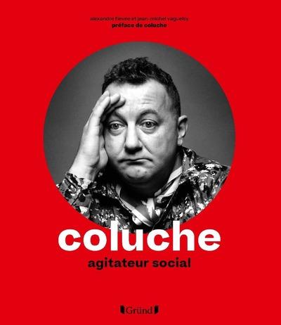 COLUCHE - AGITATEUR SOCIAL