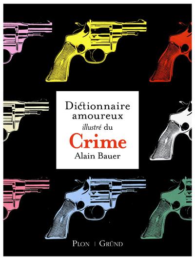 LE DICTIONNAIRE AMOUREUX ILLUSTRE DU CRIME