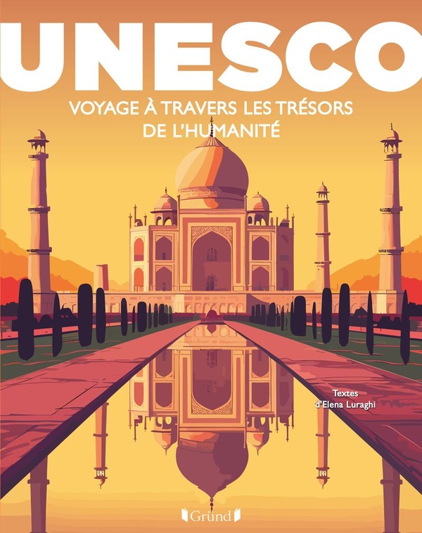UNESCO : VOYAGE A TRAVERS LES TRESORS DE L'HUMANITE