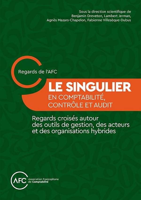 LE SINGULIER EN COMPTABILITE, CONTROLE ET AUDIT - REGARDS CROISES AUTOUR DES OUTILS DE GESTION, DES