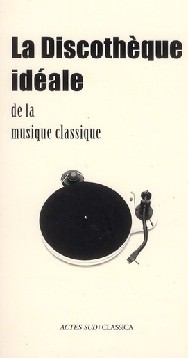 LA DISCOTHEQUE IDEALE DE LA MUSIQUE CLASSIQUE