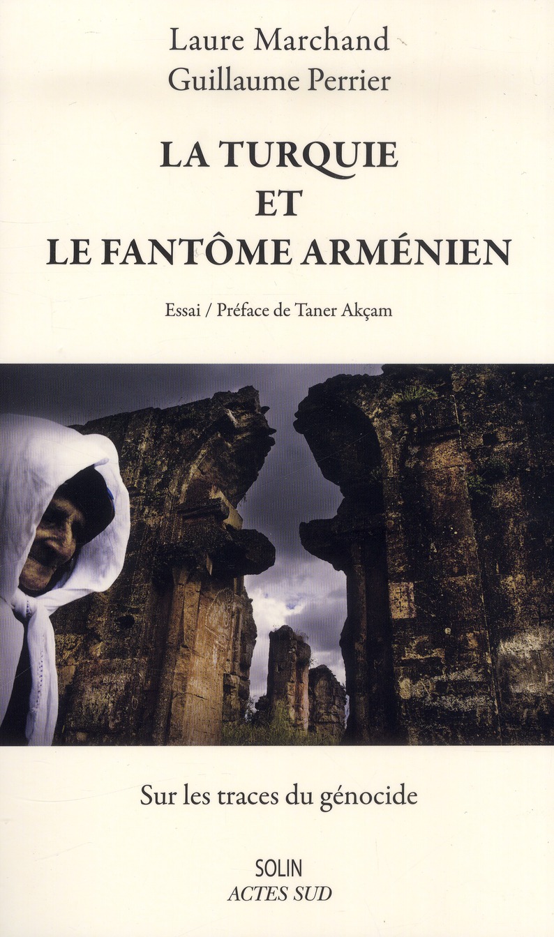 LA TURQUIE ET LE FANTOME ARMENIEN - SUR LES TRACES DU GENOCIDE