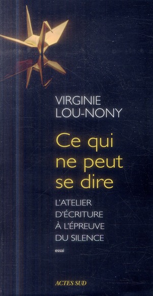 CE QUI NE PEUT SE DIRE - L'ATELIER D'ECRITURE A L'EPREUVE DU SILENCE