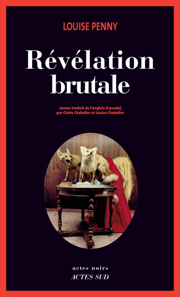 REVELATION BRUTALE - UNE ENQUETE DE L'INSPECTEUR-CHEF ARMAND GAMACHE