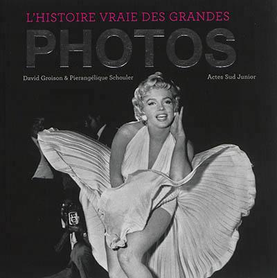 L'HISTOIRE VRAIE DES GRANDES PHOTOS