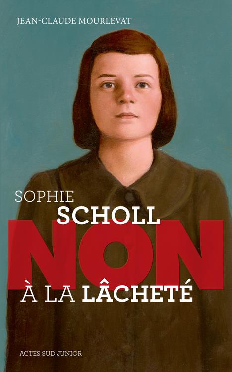 SOPHIE SCHOLL : "NON A LA LACHETE"