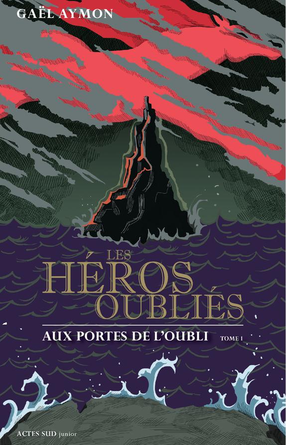 LES HEROS OUBLIES - AUX PORTES DE L'OUBLI - TOME 1