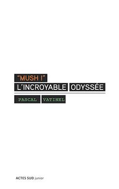 MUSH ! L'INCROYABLE ODYSSEE