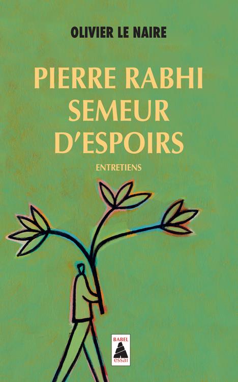 PIERRE RABHI, SEMEUR D'ESPOIRS - ENTRETIENS