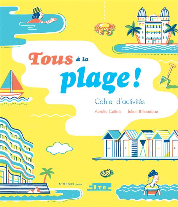 TOUS A LA PLAGE ! - DE LA VILLE A LA MER, UN CAHIER D'ACTIVITES - ILLUSTRATIONS, COULEUR