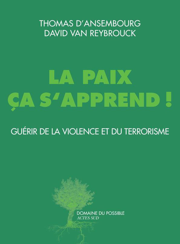 LA PAIX CA S'APPREND - GUERIR DE LA VIOLENCE ET DU TERRORISME