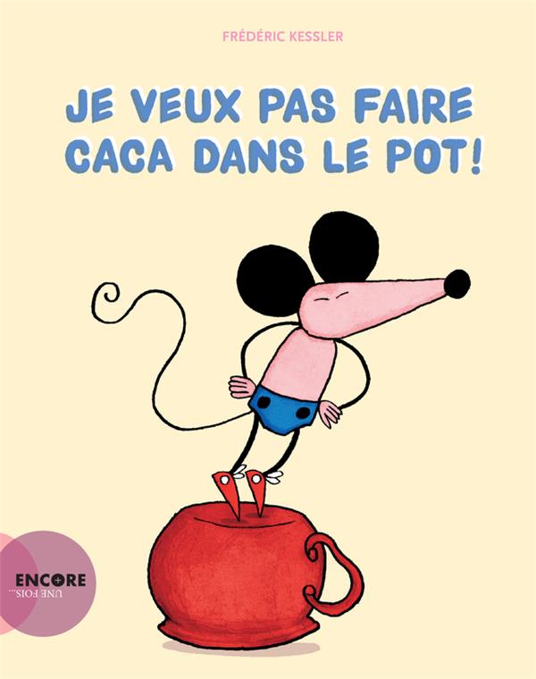 JE VEUX PAS FAIRE CACA DANS LE POT