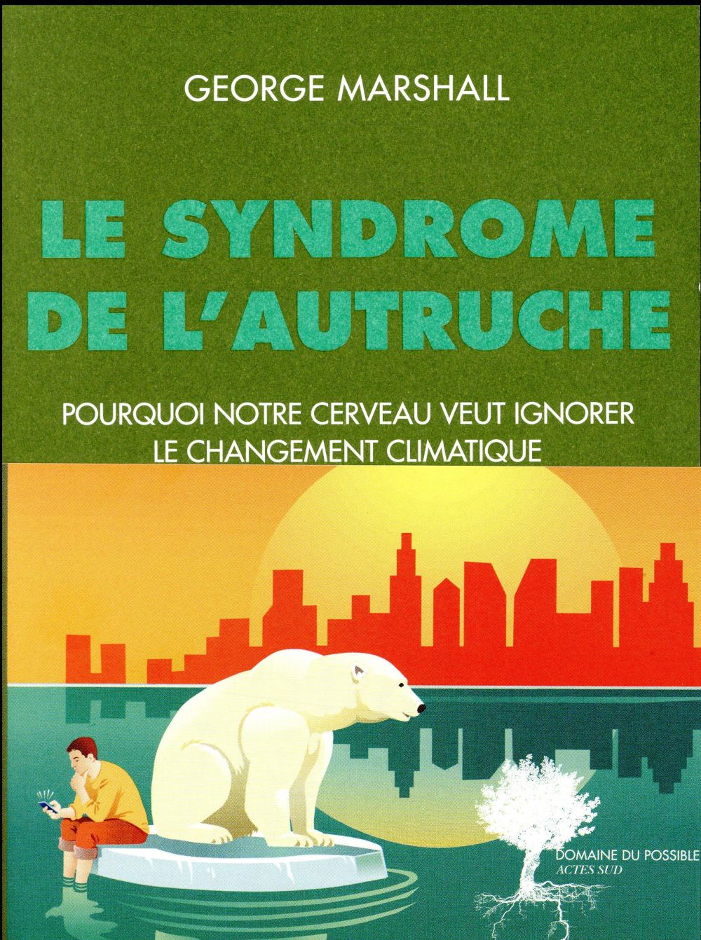 LE SYNDROME DE L'AUTRUCHE - POURQUOI NOTRE CERVEAU VEUT IGNORER LE CHANGEMENT CLIMATIQUE