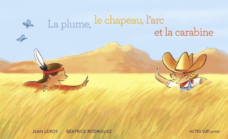 LA PLUME, LE CHAPEAU, L'ARC ET LA CARABINE