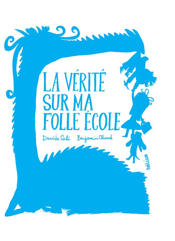 LA VERITE SUR MA FOLLE ECOLE - ILLUSTRATIONS, COULEUR