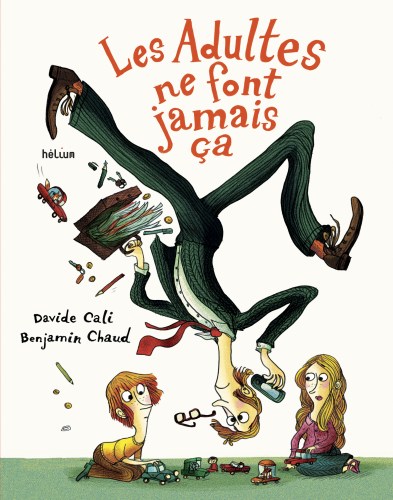 LES ADULTES NE FONT JAMAIS CA - ILLUSTRATIONS, COULEUR