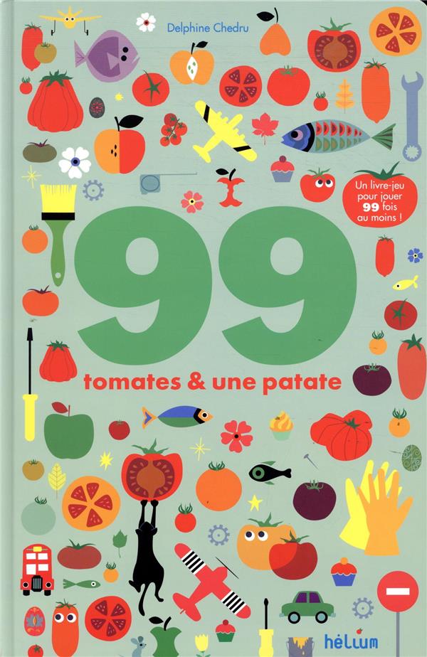 99 TOMATES ET UNE PATATE - 1 LIVRE-JEU POUR JOUER 99 FOIS AU MOINS !