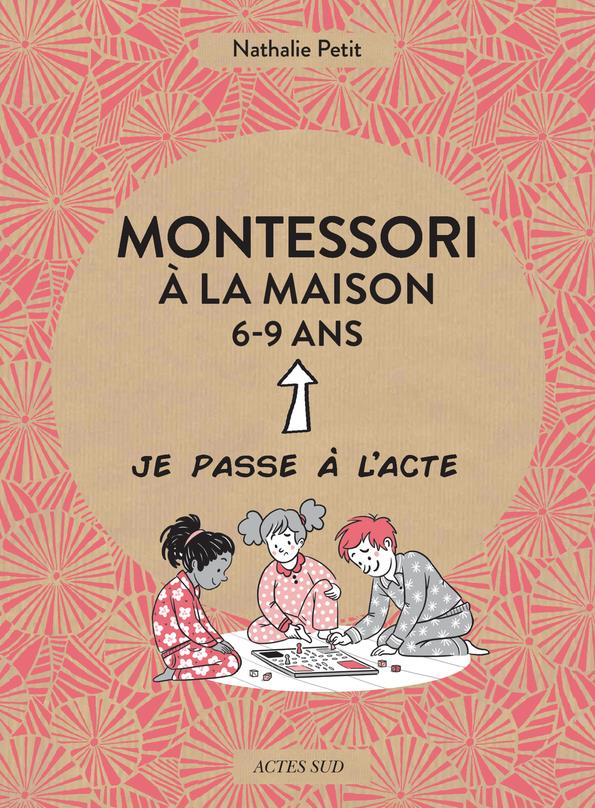 MONTESSORI A LA MAISON - 6-9 ANS - ILLUSTRATIONS, COULEUR