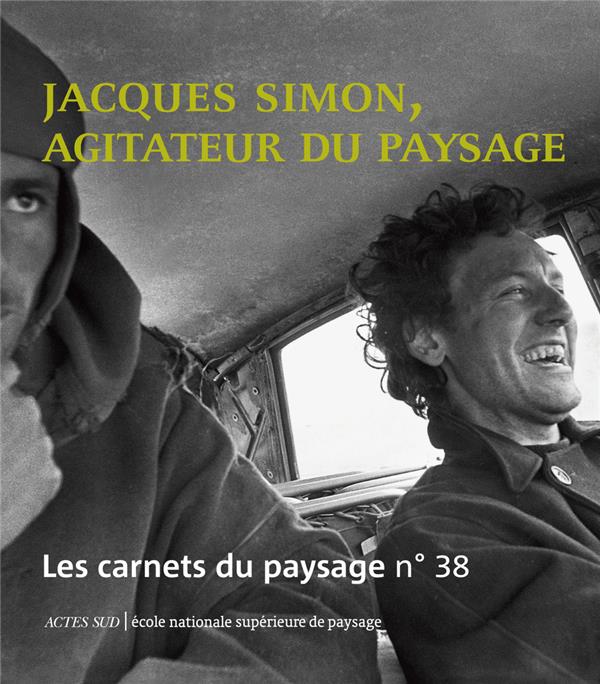 LES CARNETS DU PAYSAGE N  38 - JACQUES SIMON, AGITATEUR DU PAYSAGE