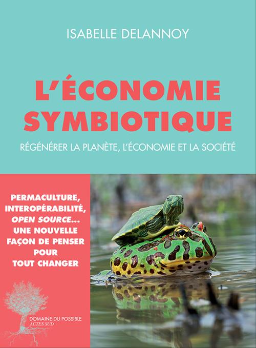 L'ECONOMIE SYMBIOTIQUE - REGENERER LA PLANETE, L'ECONOMIE, LA SOCIETE