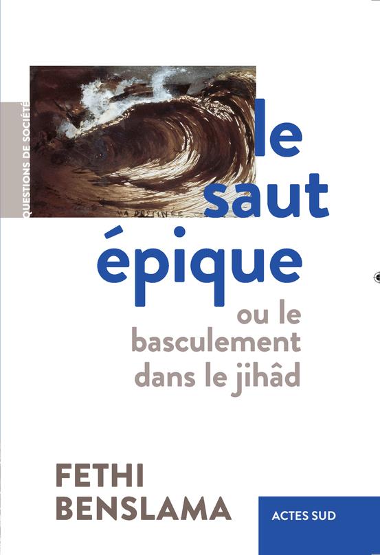 LE SAUT EPIQUE - OU LE BASCULEMENT DANS LE JIHAD