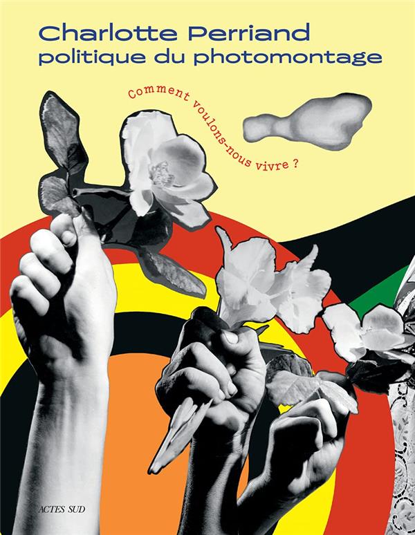 CHARLOTTE PERRIAND. COMMENT VOULONS-NOUS - POLITIQUE DU PHOTOMONTAGE
