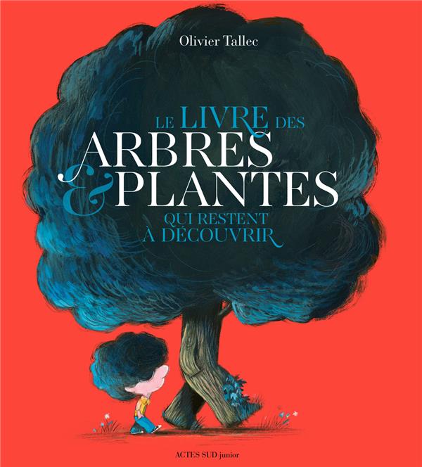 LE LIVRE DES ARBRES ET PLANTES QUI RESTENT A DECOUVRIR