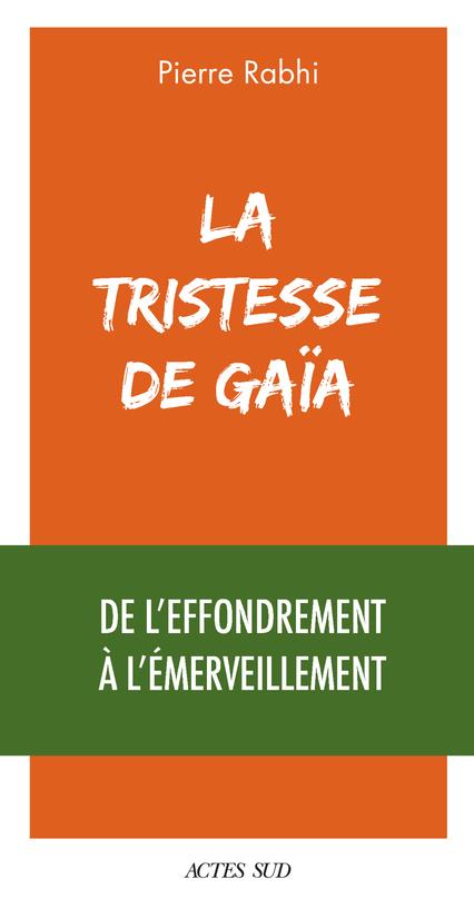 LA TRISTESSE DE GAIA - DE L'EFFONDREMENT A L'EMERVEILLEMENT