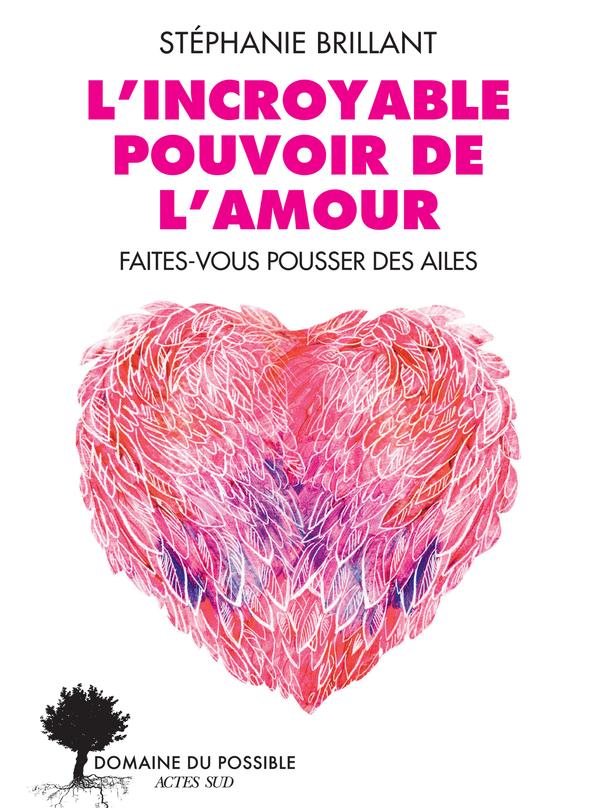 L'INCROYABLE POUVOIR DE L'AMOUR - FAITES-VOUS POUSSER DES AILES